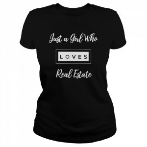 Just a girl who loves real estate  Classic Women's T-shirt