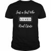 Just a girl who loves real estate shirt