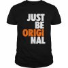 Just be original  Classic Men's T-shirt