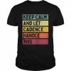 Keep Calm And Let Cadence Handle This Quote Retro Shirt Classic Men's T-shirt