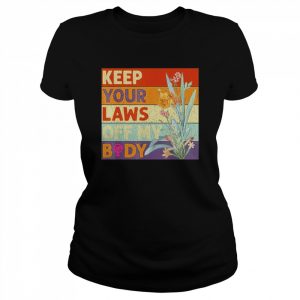 Keep Your Laws Off My Body T-Shirt Classic Women's T-shirt