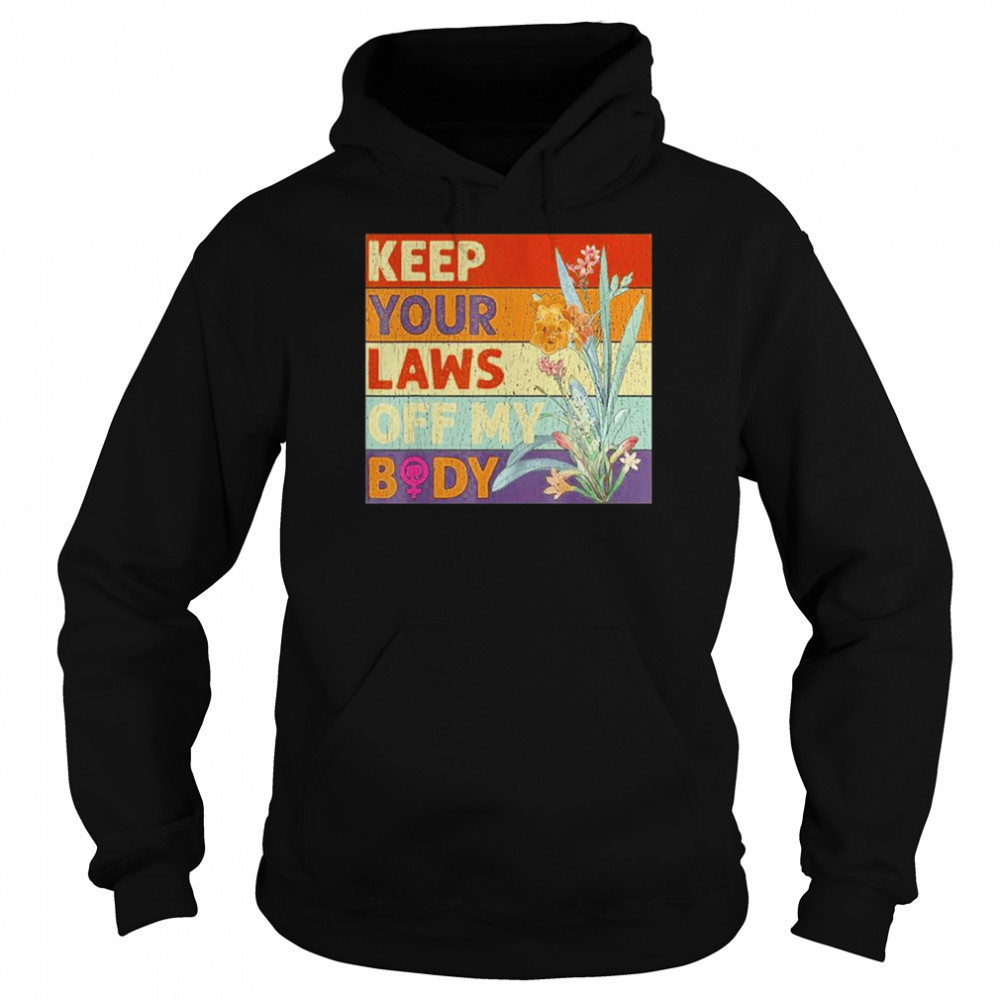 Keep Your Laws Off My Body T-Shirt Unisex Hoodie