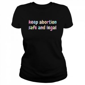 Keep abortion safe and legal women’s rights pro choice  Classic Women's T-shirt