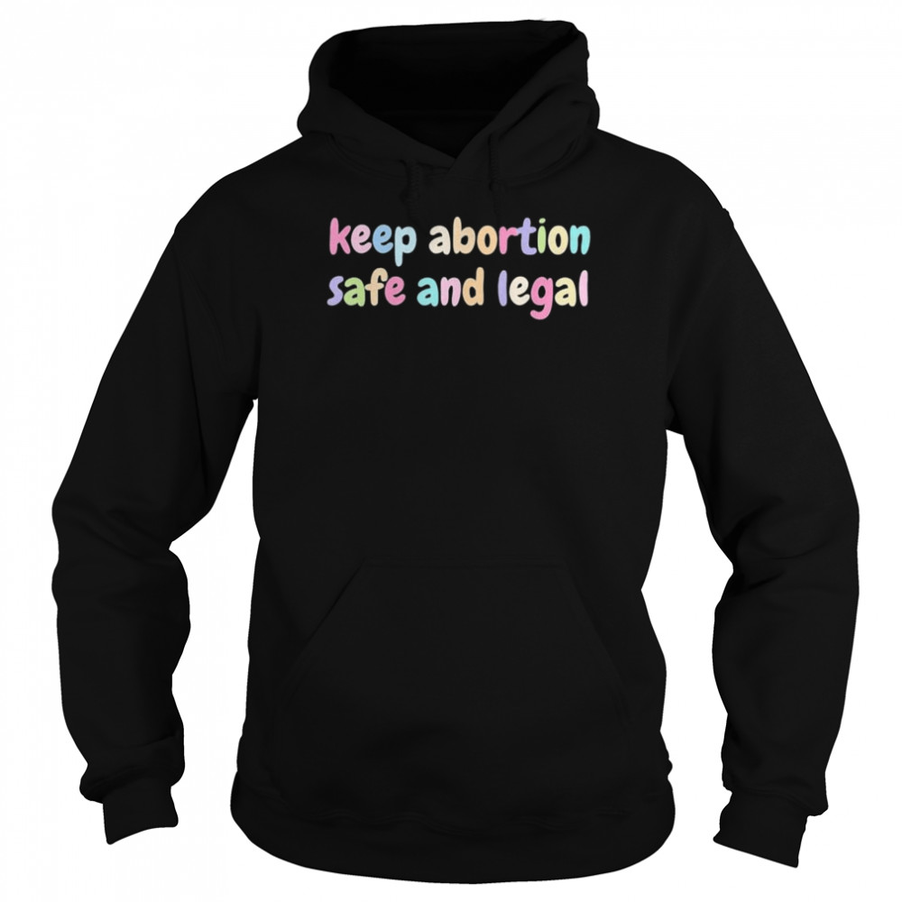 Keep abortion safe and legal women’s rights pro choice  Unisex Hoodie