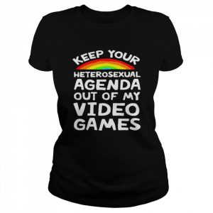 Keep your heterosexual agenda out of my video games I  Classic Women's T-shirt