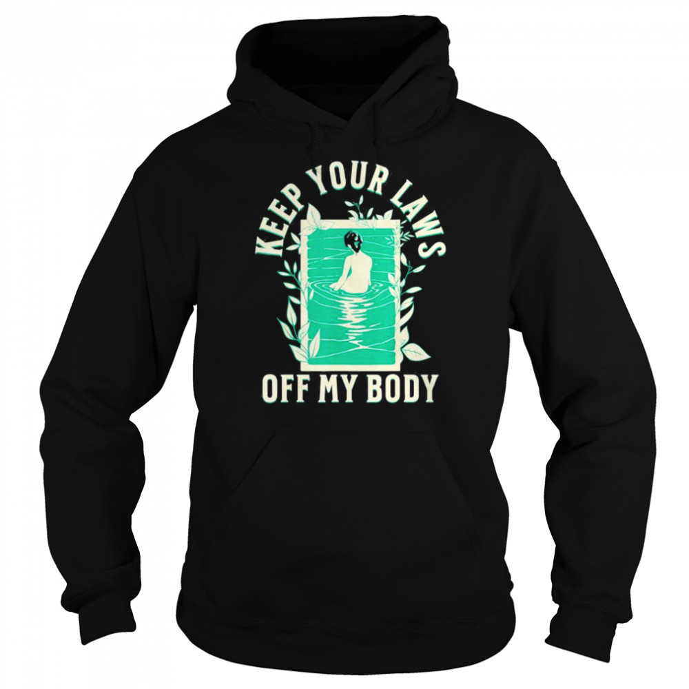 Keep your laws off my body feminist abortion rights  Unisex Hoodie