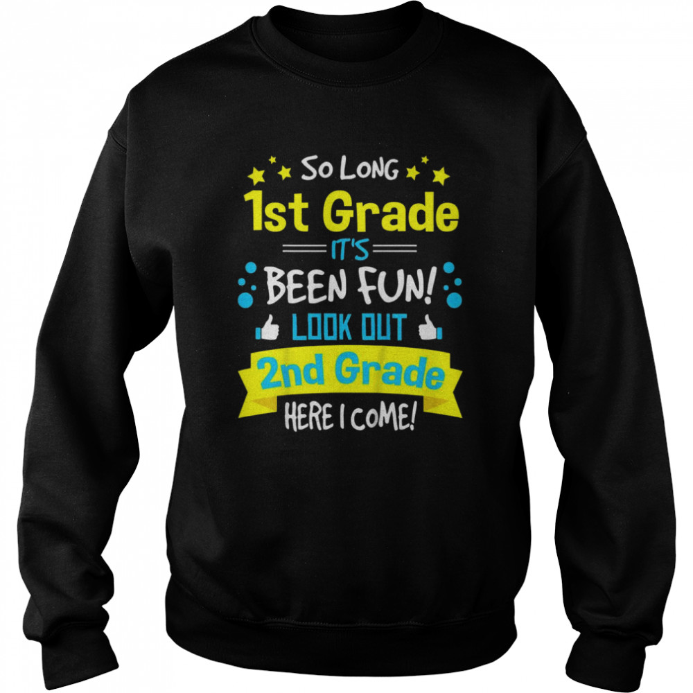 Kids So Long 1st Grade Here I Come Graduation 2nd Grader Shirt Unisex Sweatshirt