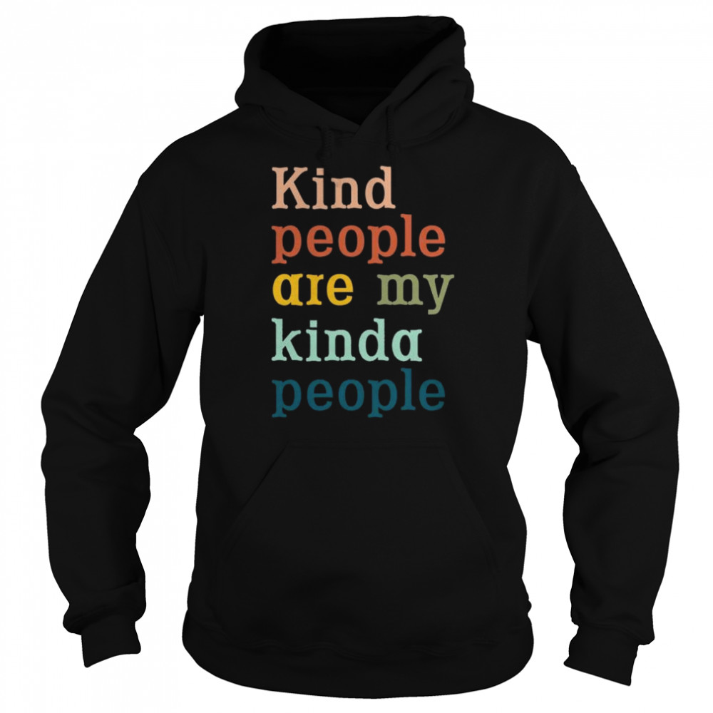 Kind people are my kinda people  Unisex Hoodie