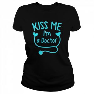 Kiss Me I’m A Doctor T-Shirt Classic Women's T-shirt