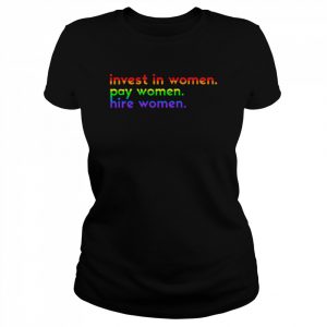 LGBT pride flag invest in women pay women hire women T- Classic Women's T-shirt