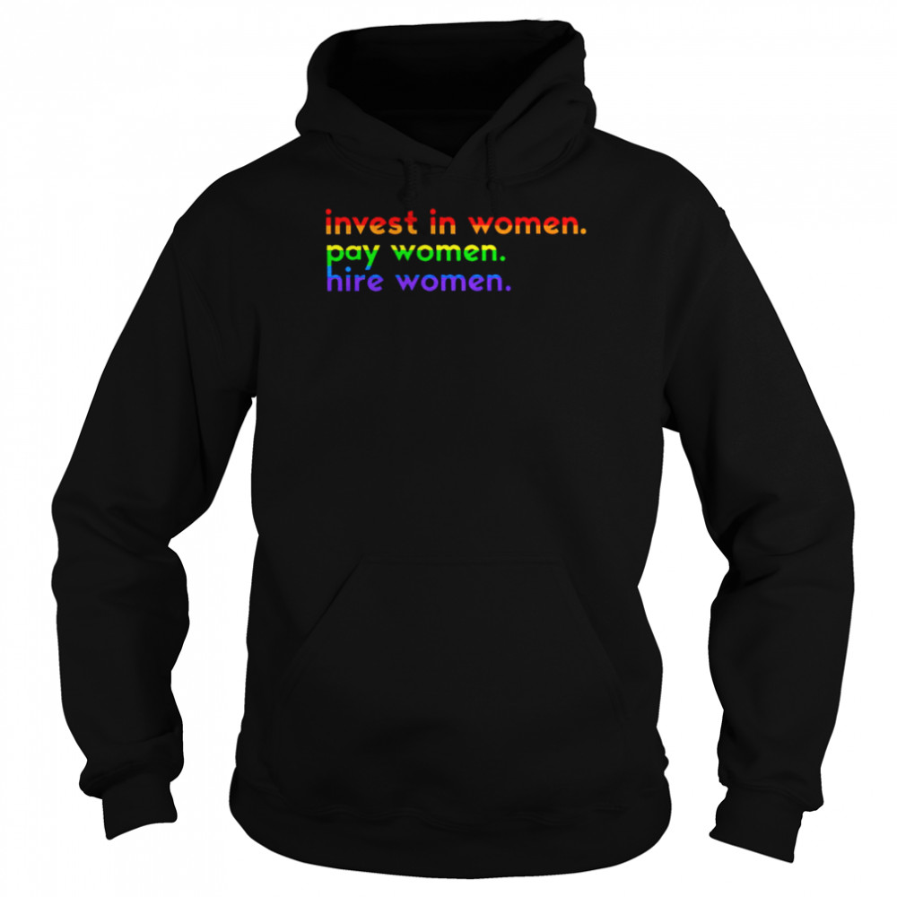 LGBT pride flag invest in women pay women hire women T- Unisex Hoodie