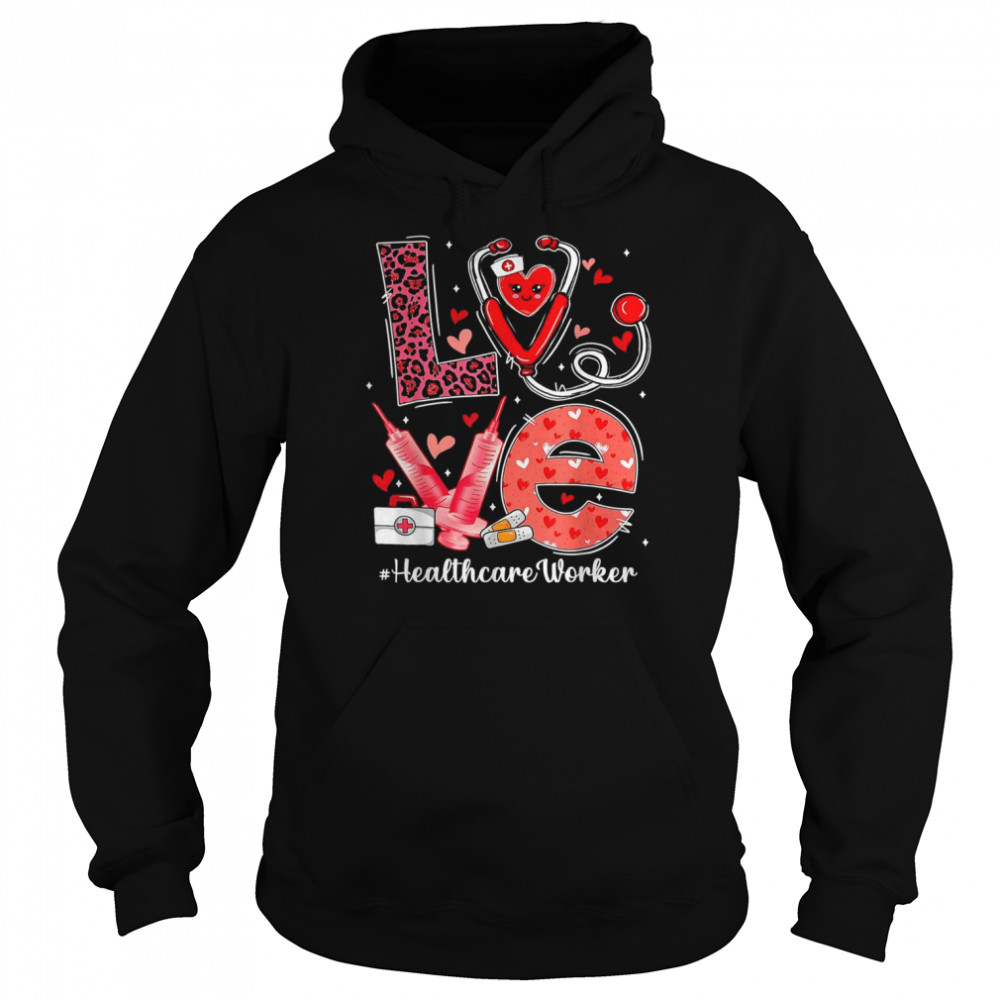 LOVE Heart Stethoscope Healthcare Worker Valentine DayShirt Shirt Unisex Hoodie