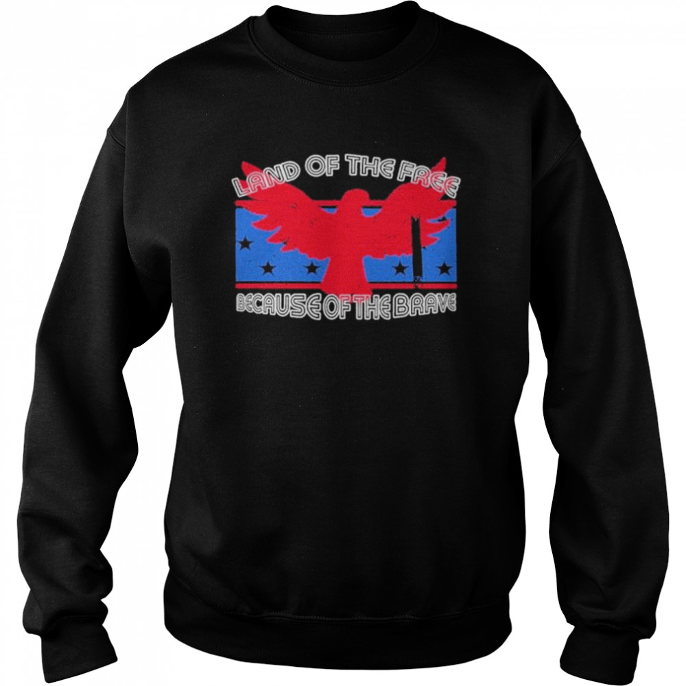 Land of the free because of the brave  Unisex Sweatshirt