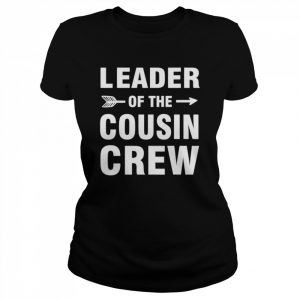 Leader of the cousin crew  Classic Women's T-shirt