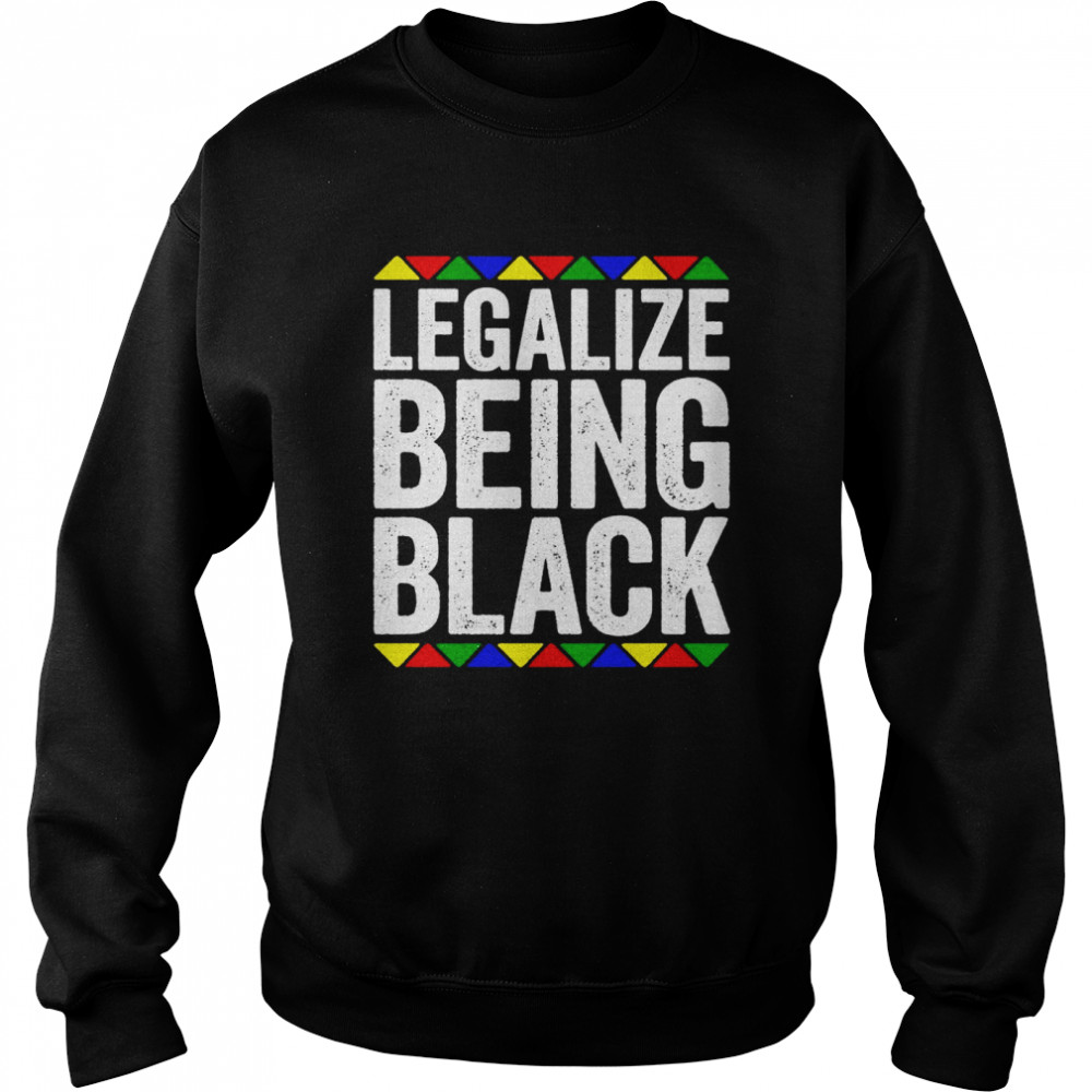 Legalisiere Sein Schwarzes Black Pride Shirt Shirt Unisex Sweatshirt