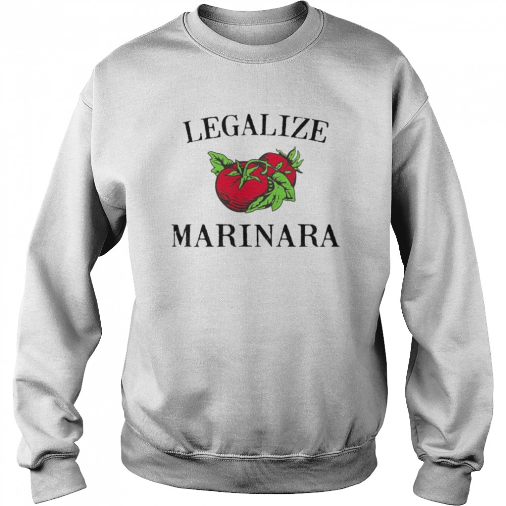 Legalize Marinara Shirt Unisex Sweatshirt