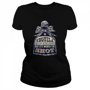 Leopard Tequila May Not Be The Answer But It’s Worth A ShotShirt Shirt Classic Women's T-shirt