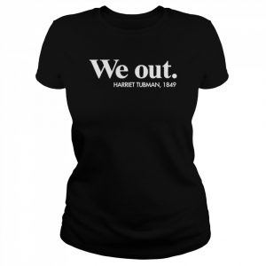 Leslie Mac Dassit We Out Harriet Tubman 1849 T-Shirt Classic Women's T-shirt