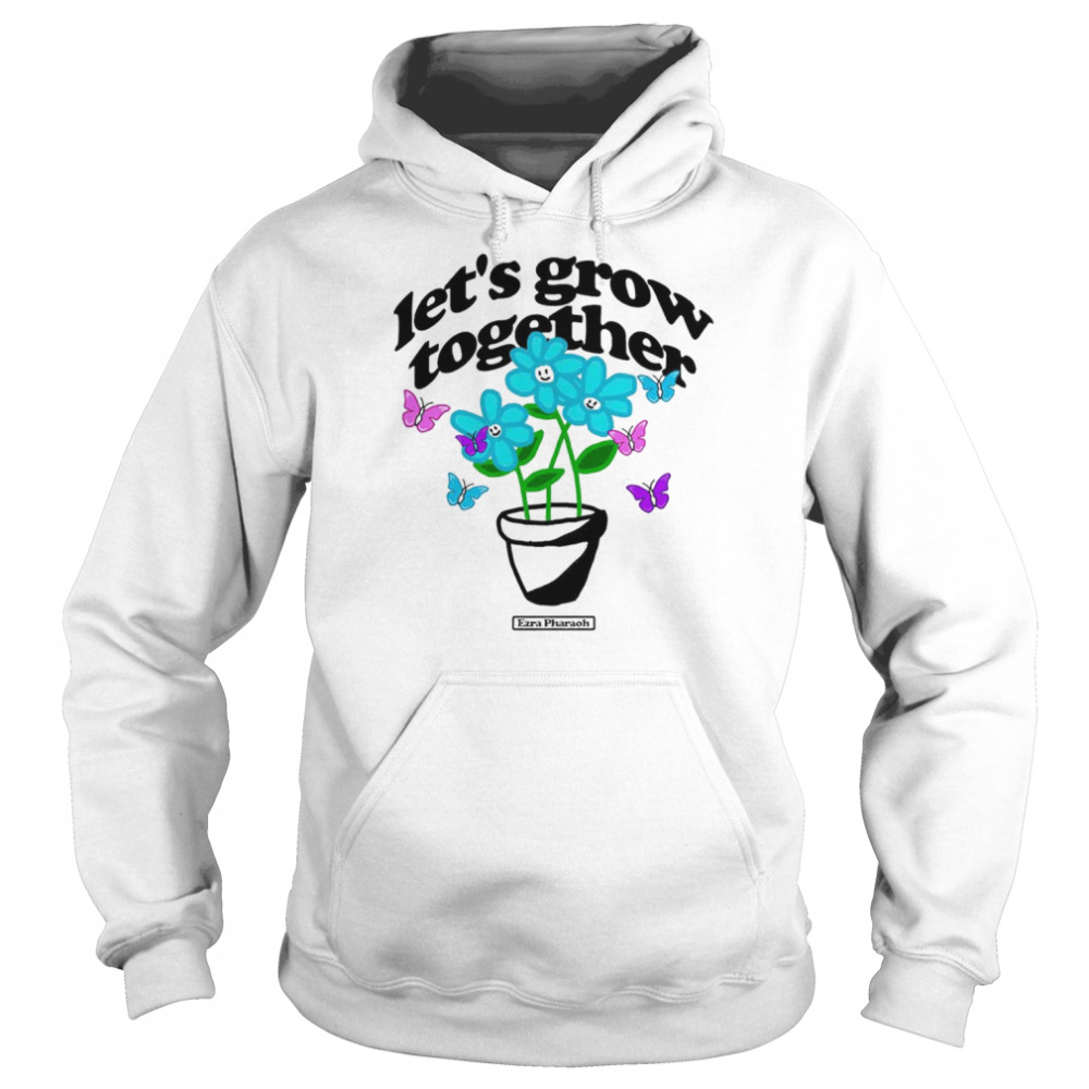 Let’s Grow Together  Unisex Hoodie