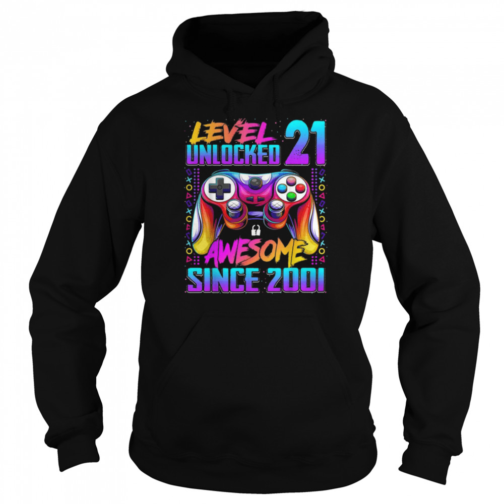 Level 21 Unlocked Awesome Since 2001 21st Birthday GamingShirt Shirt Unisex Hoodie