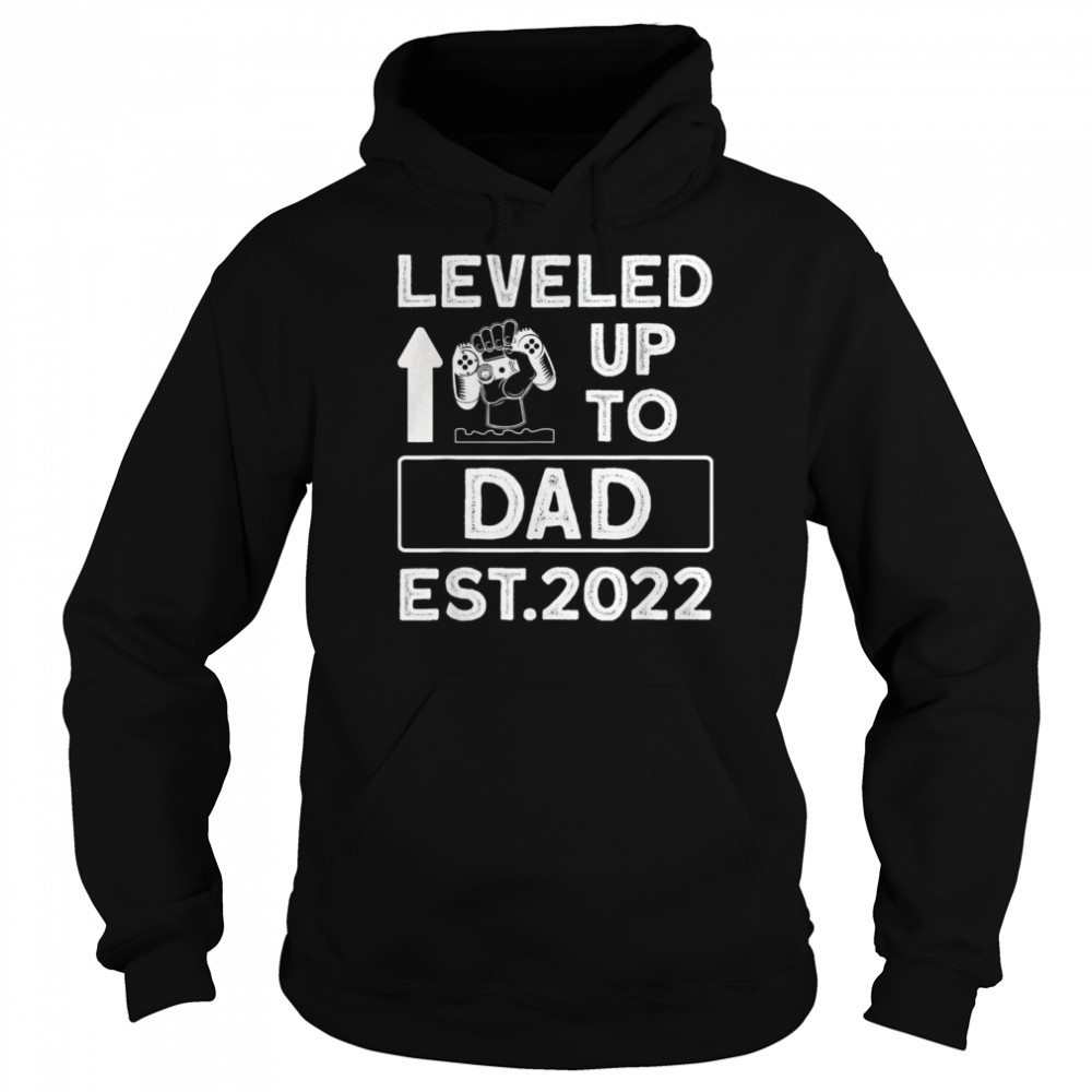 Leveled up to dad est 2022 T-Shirt Unisex Hoodie