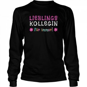 Lieblingskollegin Büro Jobwechsel Abschied Beste KolleginShirt Shirt Long Sleeved T-shirt