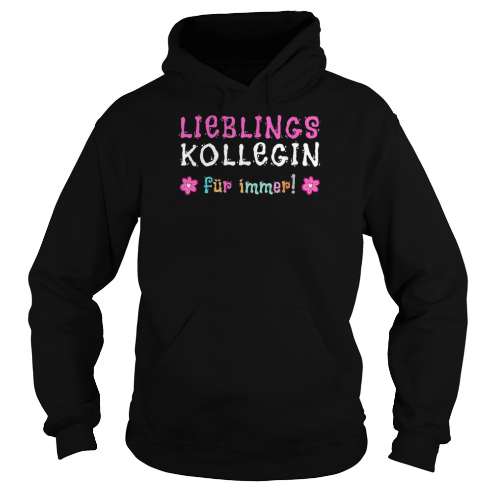 Lieblingskollegin Büro Jobwechsel Abschied Beste KolleginShirt Shirt Unisex Hoodie