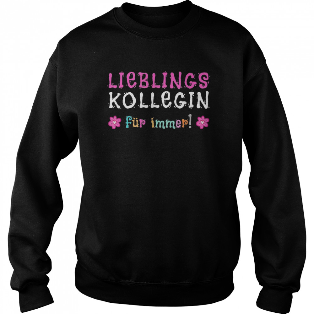 Lieblingskollegin Büro Jobwechsel Abschied Beste KolleginShirt Shirt Unisex Sweatshirt