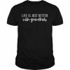 Life Is Just Better When I’m With My GrandkidsShirt Shirt Classic Men's T-shirt