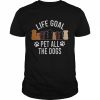 Life goal pet all the dogs  Classic Men's T-shirt