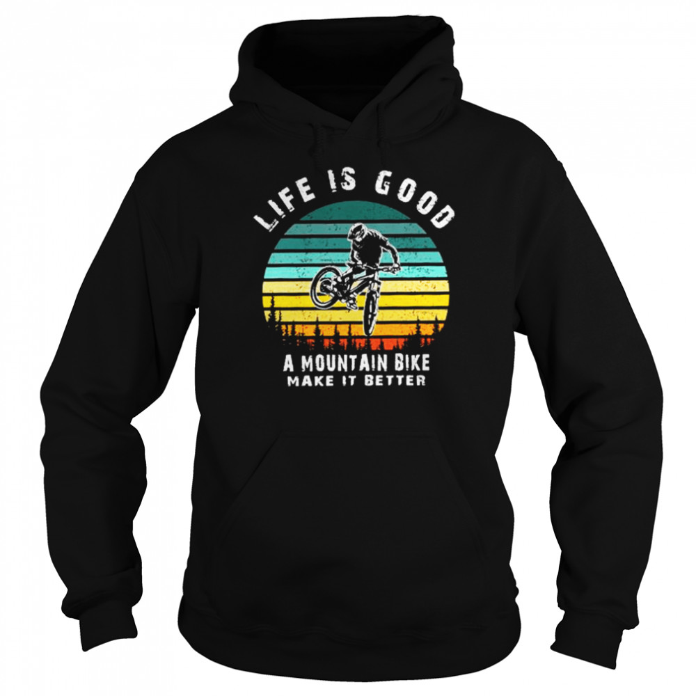 Life is good a mountain bike make it better vintage  Unisex Hoodie