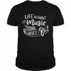 Life without music would b flat music teacher professor  Classic Men's T-shirt