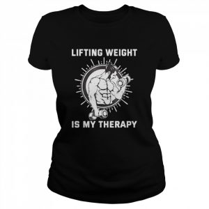 Lifting Weight Is My Therapy Fitness Workout Motivation Shirt Classic Women's T-shirt