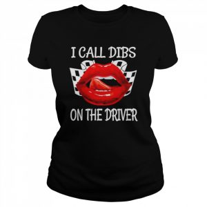 Lip Dirt Track Racing I Call Dibs On The Driver Shirt Classic Women's T-shirt