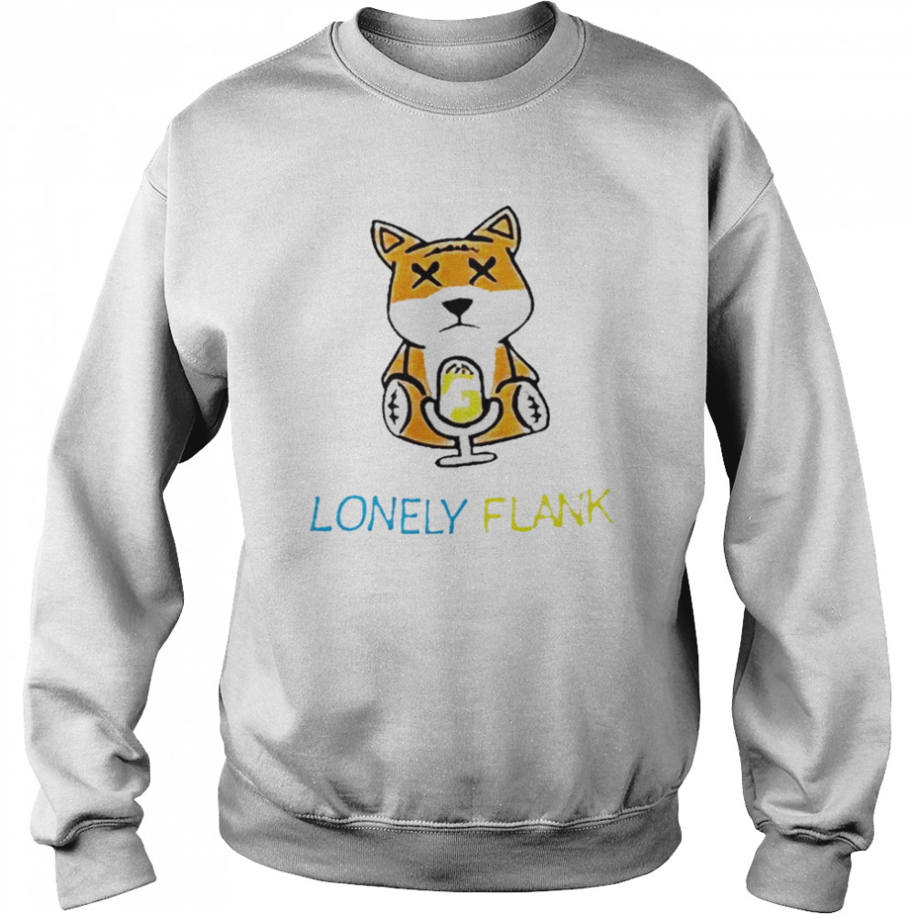 Lonely Flank t- Unisex Sweatshirt