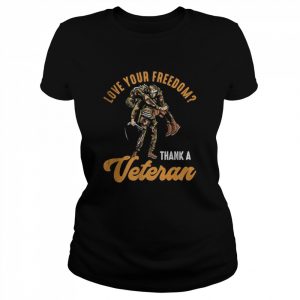 Love Your Freedom Thank A Veteran Memorial Day T-Shirt Classic Women's T-shirt