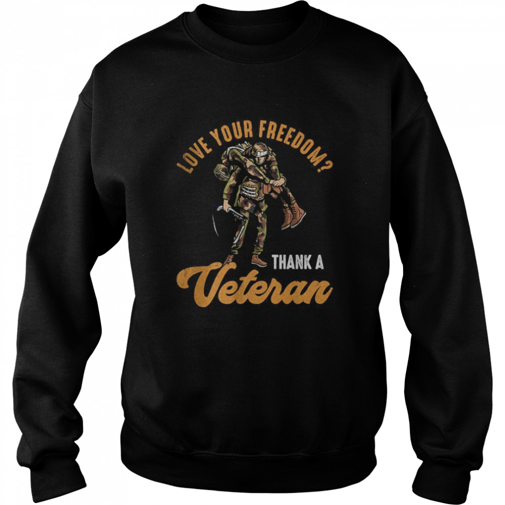 Love Your Freedom Thank A Veteran Memorial Day T-Shirt Unisex Sweatshirt