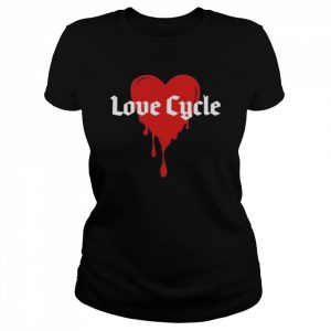 Love cycle another round cause we never give up  Classic Women's T-shirt