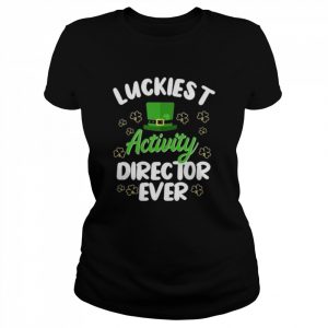 Luckiest Activity Director Ever Shirt Classic Women's T-shirt