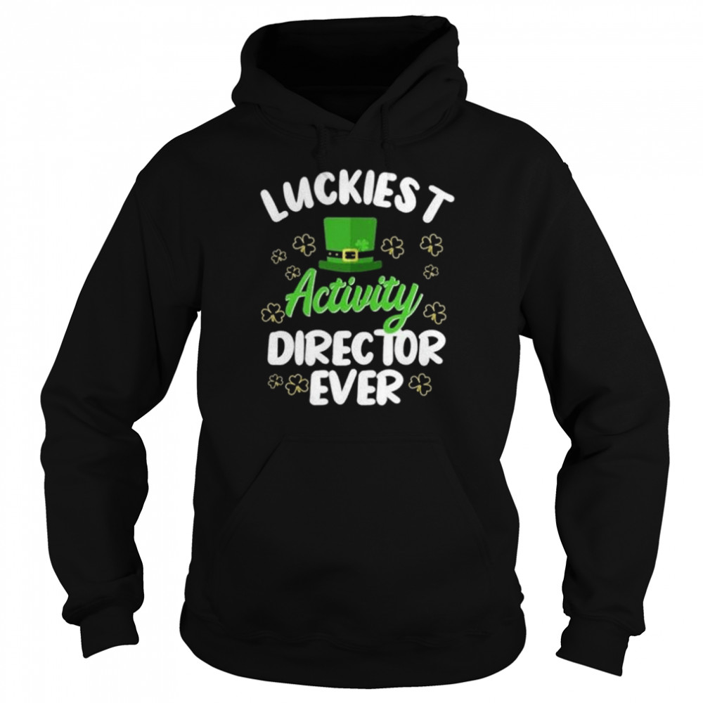 Luckiest Activity Director Ever Shirt Unisex Hoodie