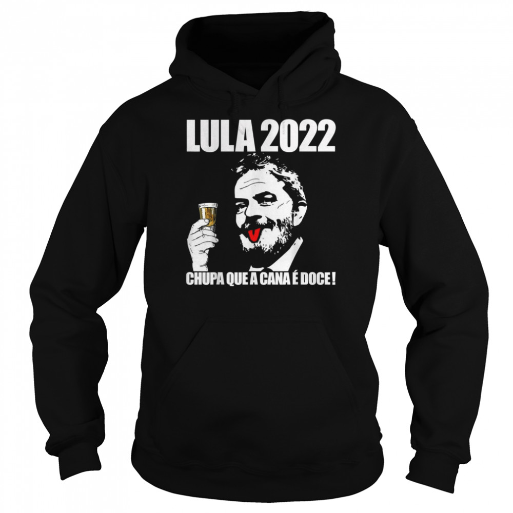 Lula Presidente Do Brasil 2022 Lula President Of Brazil 2022Shirt Shirt Unisex Hoodie