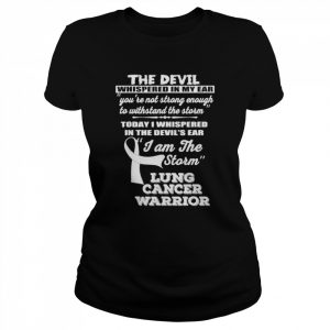 Lung cancer warrior I am the storm white ribbon  Classic Women's T-shirt