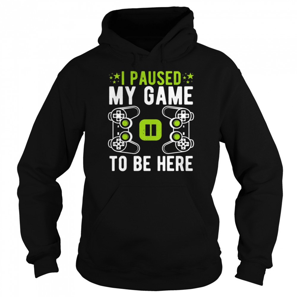 Lustiges VideospielerGeschenk mit Aufschrift I Paused My Game To Be Here Langarm Shirt Unisex Hoodie