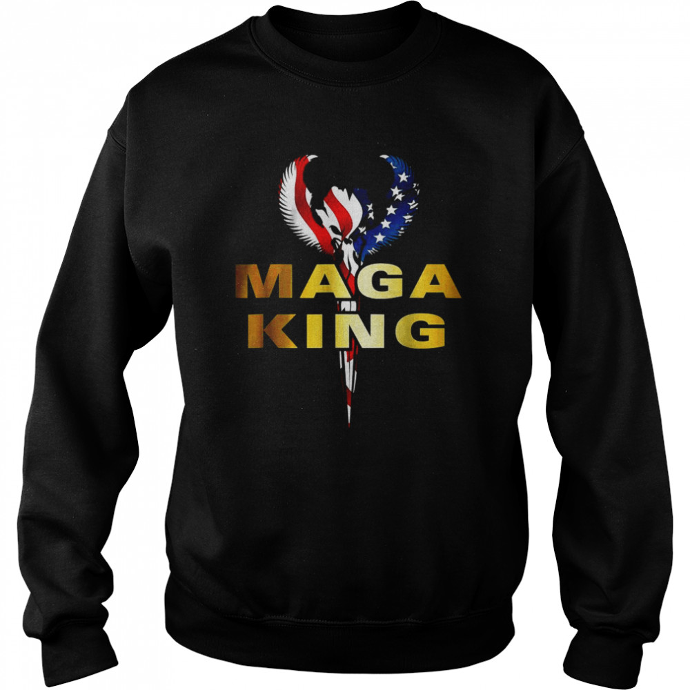 MAGA KING Is Here T-Shirt Unisex Sweatshirt