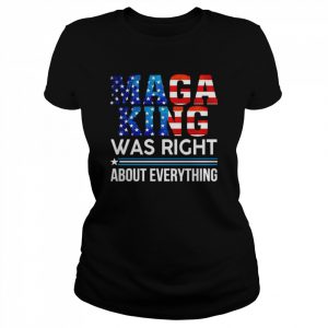 MAGA King Was Right About Everything Shirt Classic Women's T-shirt