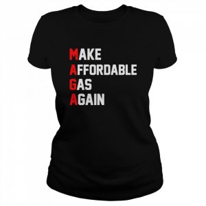 MAGA Make Affordable Gas Again  Classic Women's T-shirt