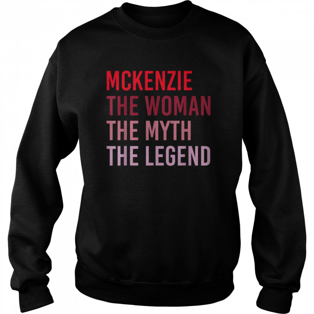 MCKENZIE Myth Legend Personalized Name Birthday Shirt Unisex Sweatshirt