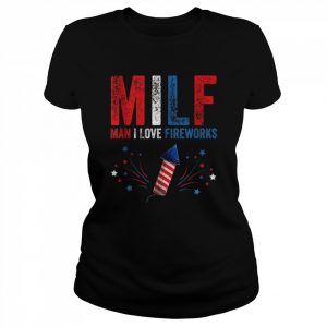 MILF Man I Love Fireworks American 4th Of July Shirt Classic Women's T-shirt