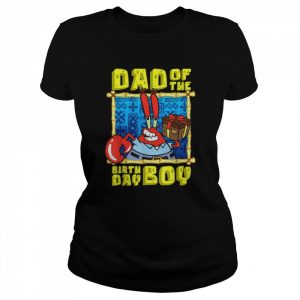 Mademark x SpongeBob SquarePants SpongeBob SquarePants Mr Krabs Dad the Birthday Boy FatherShirt Shirt Classic Women's T-shirt