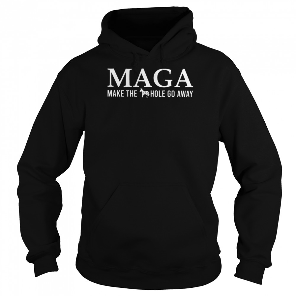 Maga make the hole go away Donkey Democrat  Unisex Hoodie